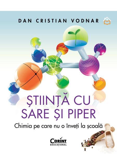 STIINTA CU SARE SI PIPER. CHIMIA PE CARE NU O INVETI LA SCOALA - CORINT (CEDU568)