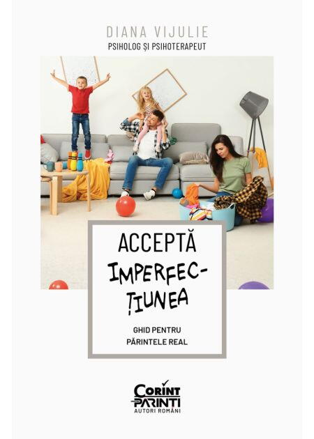 ACCEPTA IMPERFECTIUNEA. GHID PENTRU PARINTELE REAL - CORINT (BOK1068)