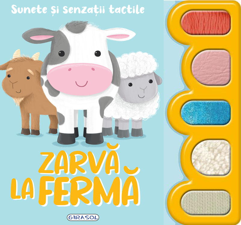 SUNETE SI SENZATII TACTILE - ZARVA LA FERMA - GIRASOL (978-606-024-333-5)