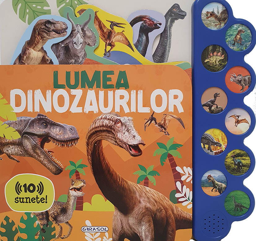 10 SUNETE - LUMEA DINOZAURILOR - GIRASOL (978-606-024-373-1)