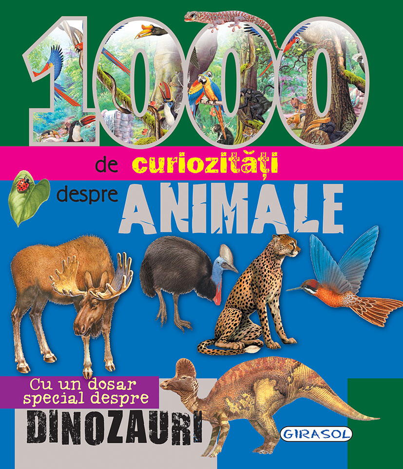 1000 DE CURIOZITATI DESPRE ANIMALE - GIRASOL (978-606-525-148-9)