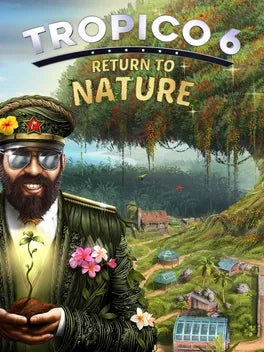 TROPICO 6: RETURN TO NATURE (DLC) - PC - STEAM - MULTILANGUAGE - WORLDWIDE