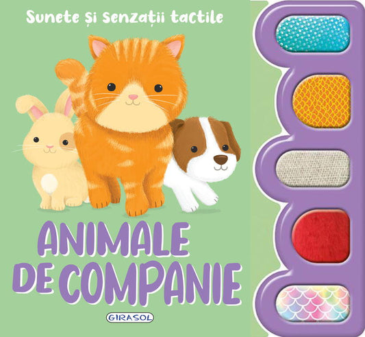 SUNETE SI SENZATII TACTILE - ANIMALE DE COMPANIE - GIRASOL (978-606-024-334-2)