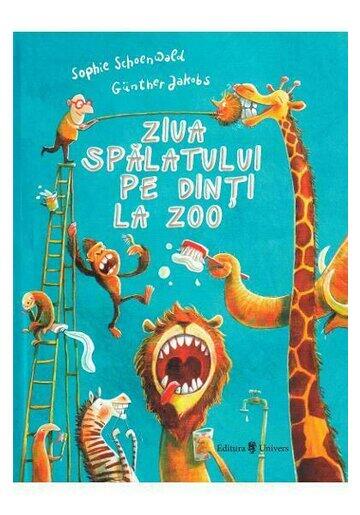 ZIUA SPALATULUI PE DINTI LA ZOO - UNIVERS (9789733411024) - Libelula Vesela - Carti