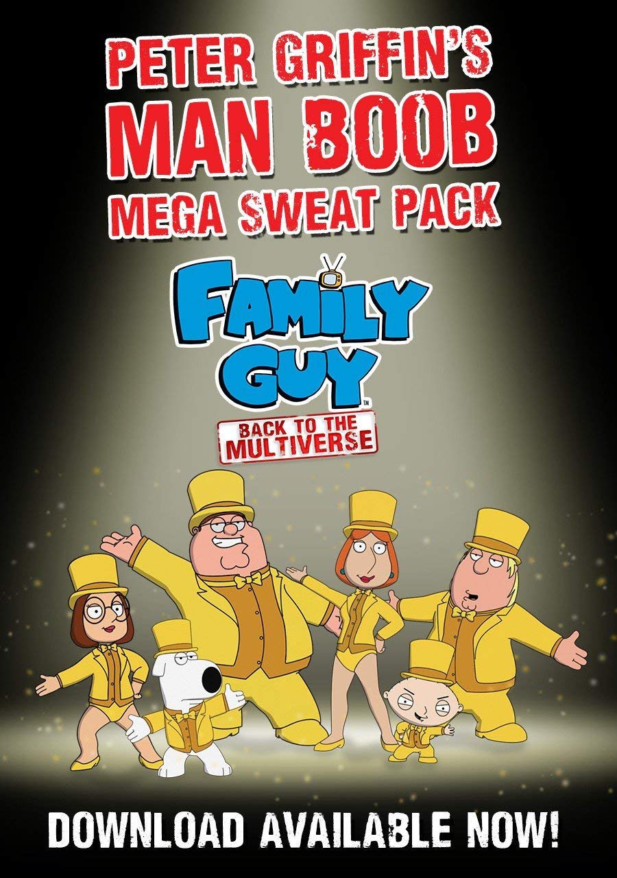 FAMILY GUY: BACK TO THE MULTIVERSE - PETER GRIFFIN'S MAN BOOB MEGA SWEAT PACK - STEAM - MULTILANGUAGE - WORLDWIDE - PC - Libelula Vesela - Jocuri video