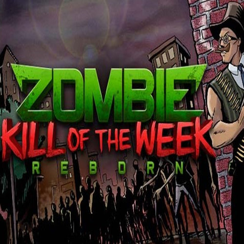 ZOMBIE KILL OF THE WEEK - REBORN - STEAM - PC - WORLDWIDE - Libelula Vesela - Jocuri video