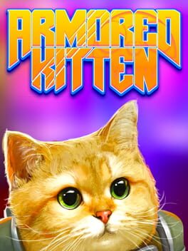 ARMORED KITTEN - PC - STEAM - MULTILANGUAGE - WORLDWIDE - Libelula Vesela - Jocuri video