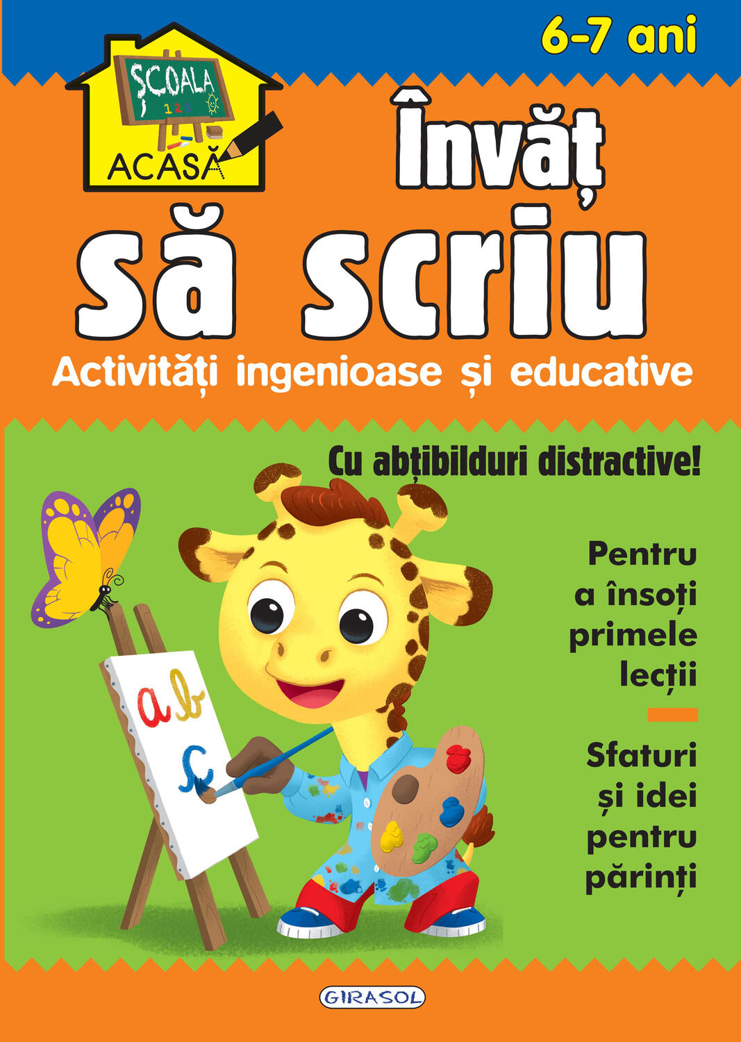 SCOALA ACASA - INVAT SA SCRIU 6-7 ANI - GIRASOL (978-606-024-186-7) - Libelula Vesela - Carti